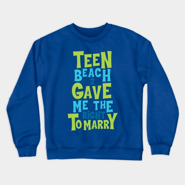 Teen Beach Legalized Gay Crewneck Sweatshirt by PlanetWeirdPod